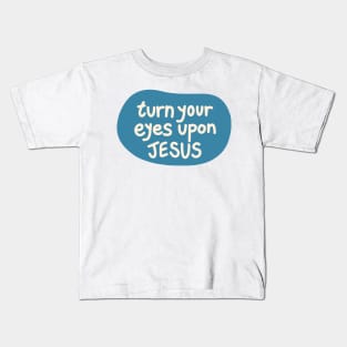 Turn your eyes upon Jesus, Lauren Daigle - turquoise, Ivory Kids T-Shirt